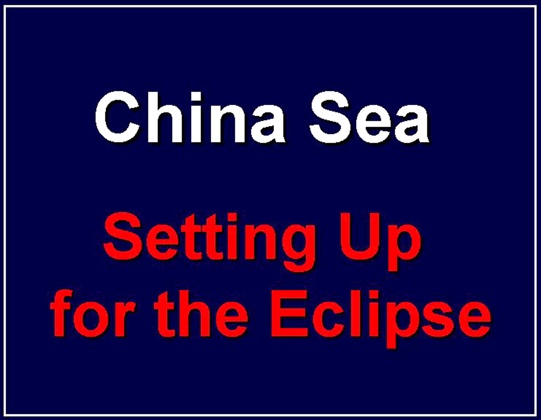 Eclipse 2009 - DSC_4022 - Title - China Sea Setup