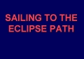 Eclipse 2012 - A45 - Title - Sailing to Eclipse
