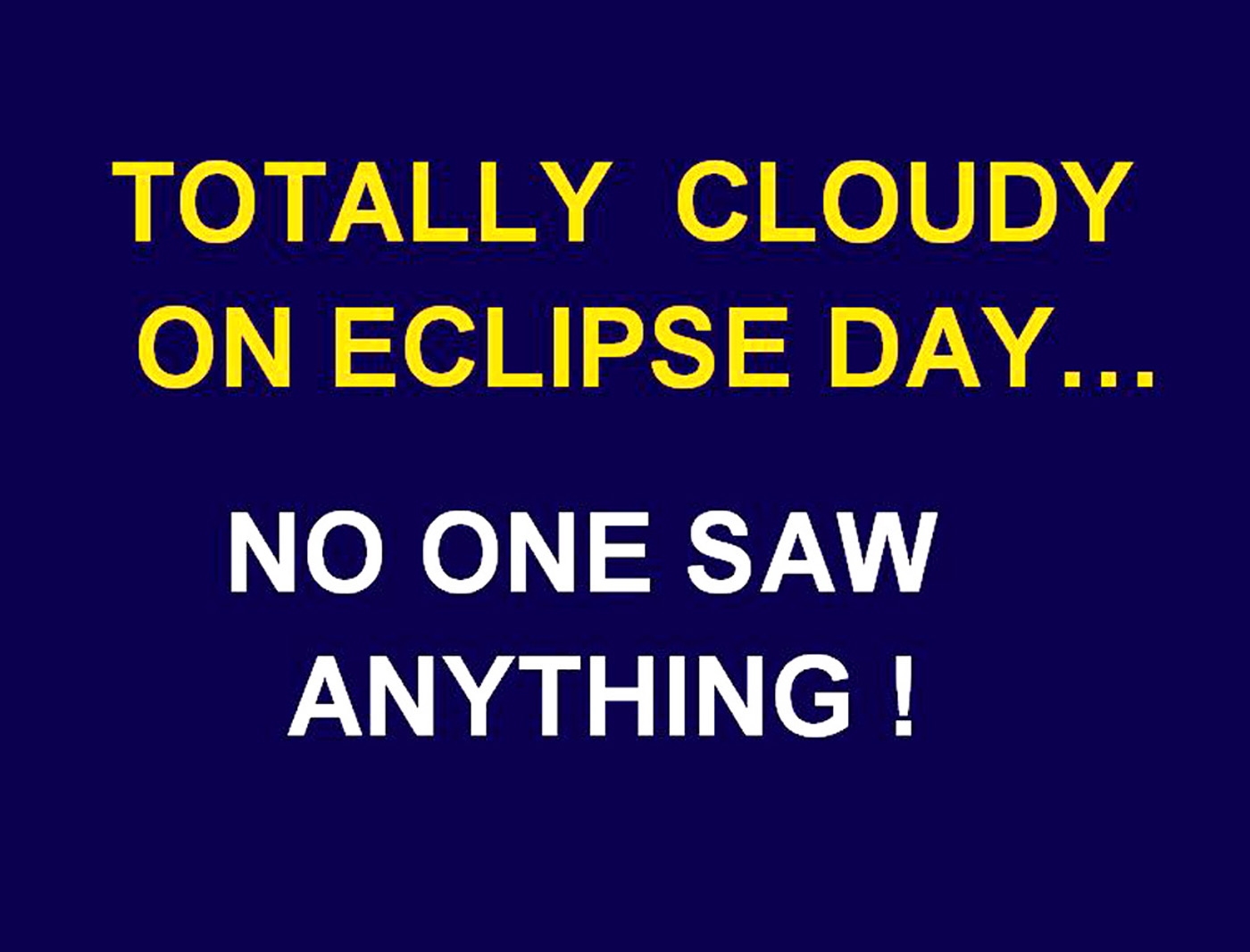 Eclipse 2002 - A42 - Title - Totally Cloudy