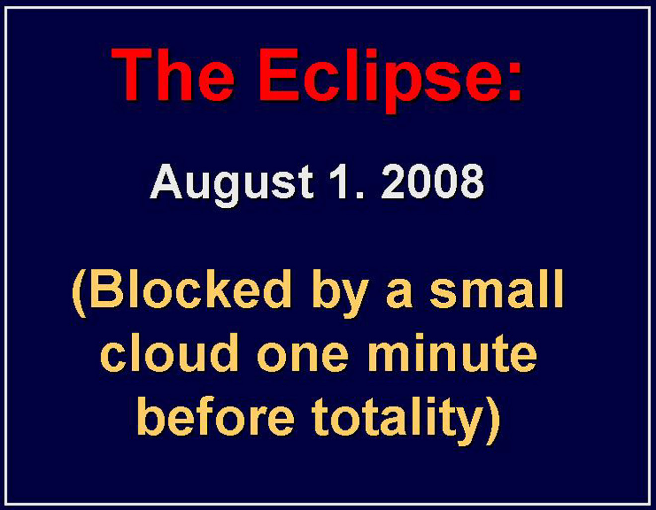 Eclipse 2008 - A71 - Title - Corona Blocked by Cloud