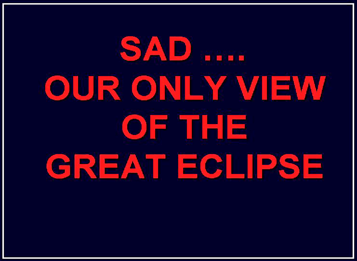 Eclipse 2009 - A44 - Title - Our Only View